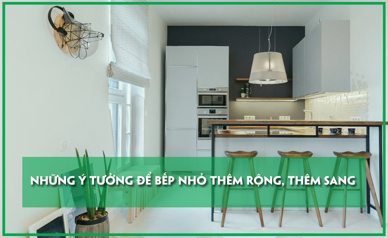 nhung-y-tuong-de-bep-nho-them-rong-them-sang