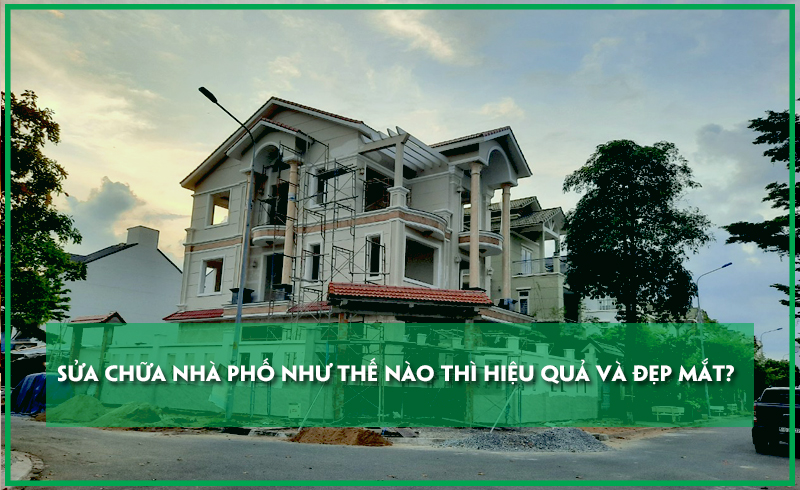 sua-chua-nha-pho-nhu-the-nao-thi-hieu-qua-va-dep-mat-2